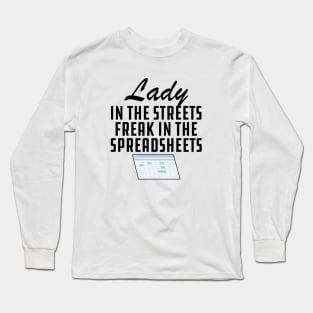 Accountant - Lady in the streets freak in the spreadsheets Long Sleeve T-Shirt